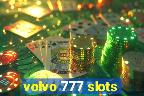 volvo 777 slots