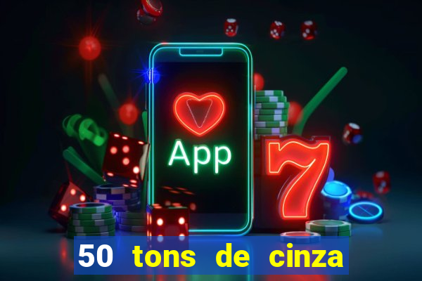 50 tons de cinza online dublado