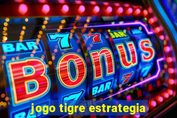 jogo tigre estrategia