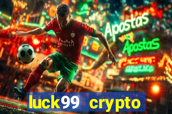 luck99 crypto casino games