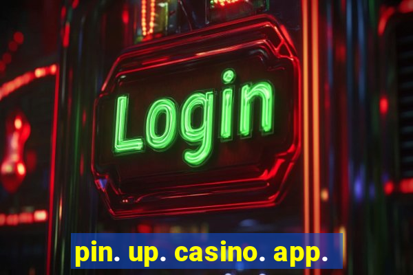 pin. up. casino. app.