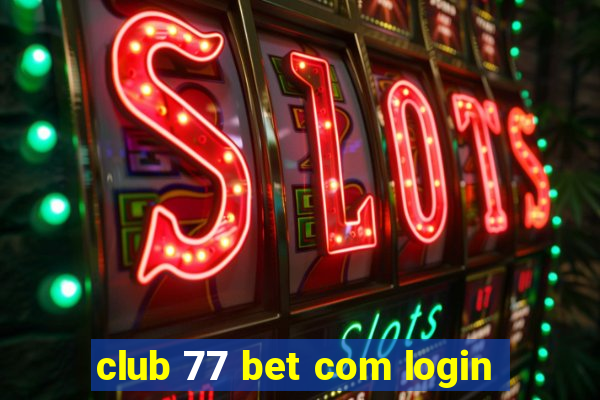 club 77 bet com login