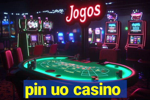 pin uo casino