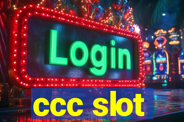 ccc slot