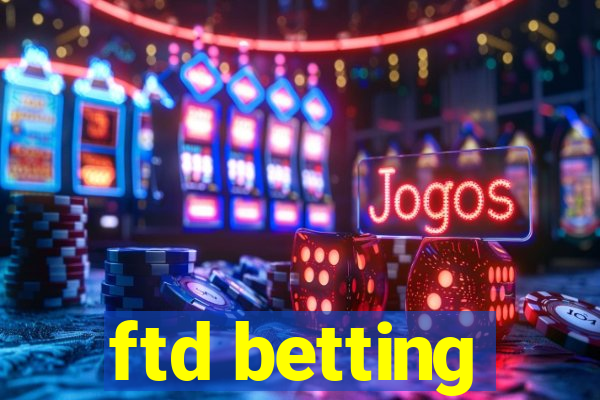 ftd betting