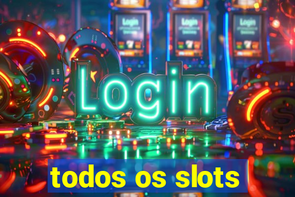 todos os slots