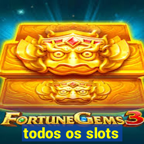 todos os slots