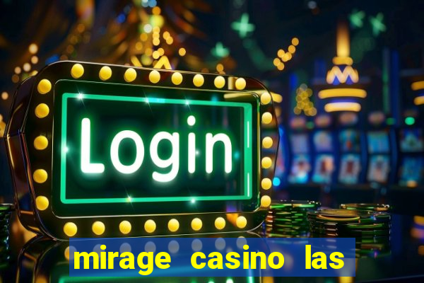 mirage casino las vegas nv