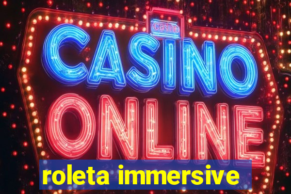 roleta immersive