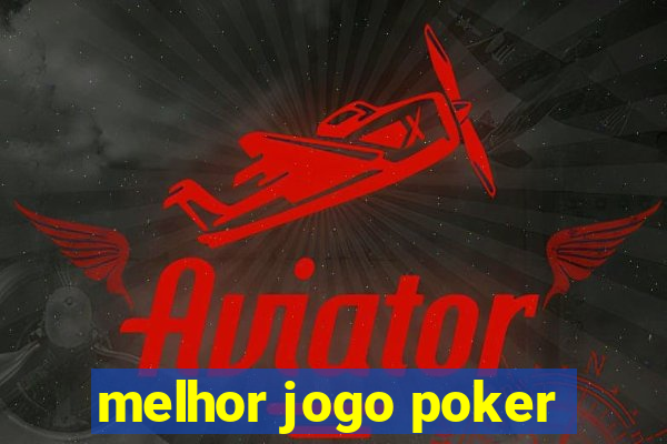 melhor jogo poker