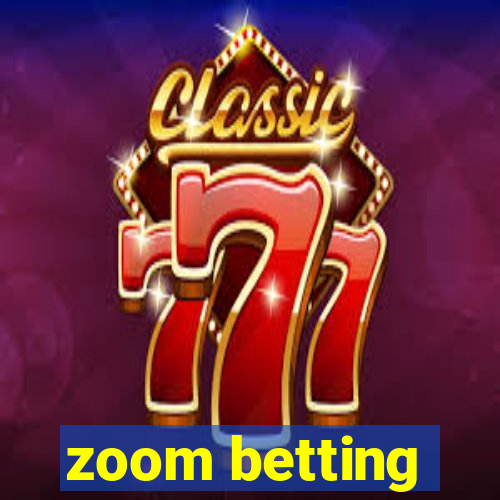 zoom betting