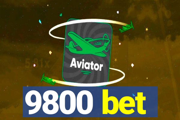 9800 bet