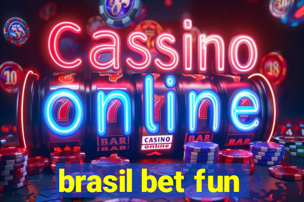 brasil bet fun