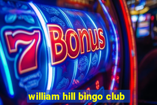 william hill bingo club