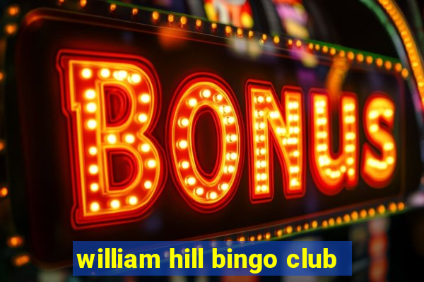 william hill bingo club