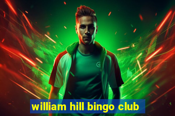 william hill bingo club