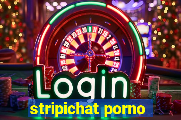 stripichat porno