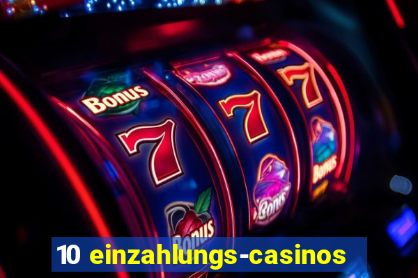 10 einzahlungs-casinos