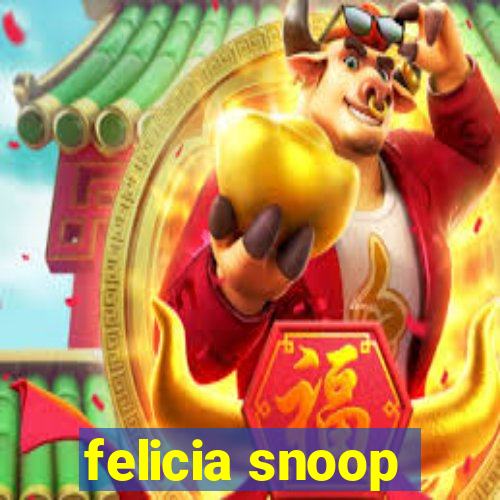 felicia snoop