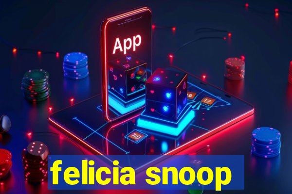 felicia snoop