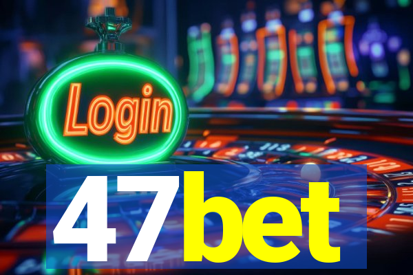 47bet