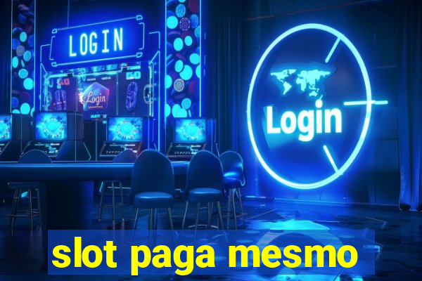 slot paga mesmo