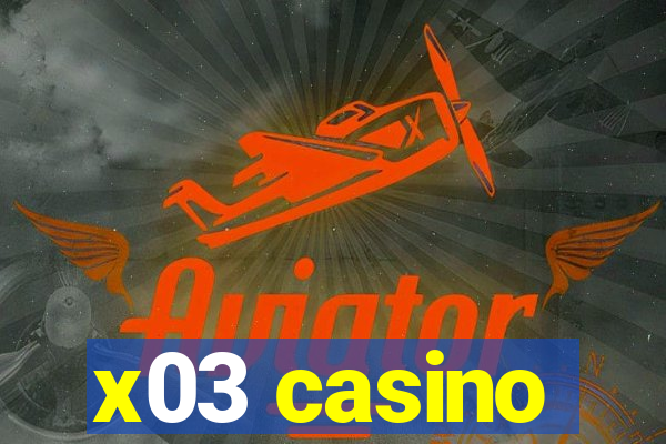 x03 casino