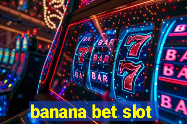 banana bet slot