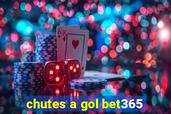 chutes a gol bet365