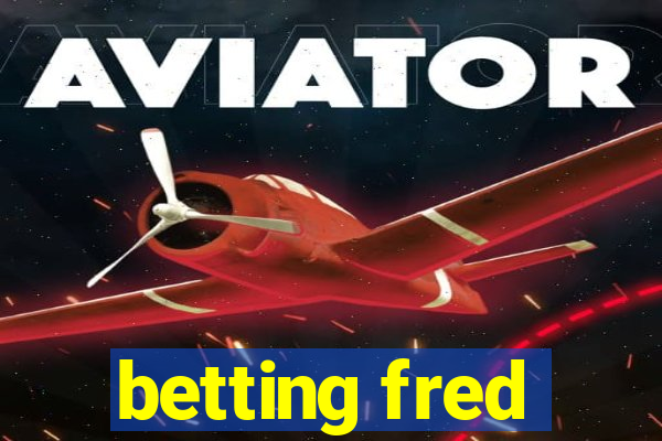 betting fred