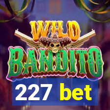 227 bet