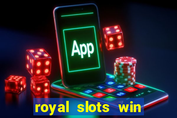 royal slots win real money 777