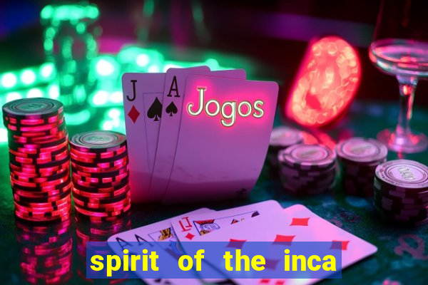 spirit of the inca slot free play