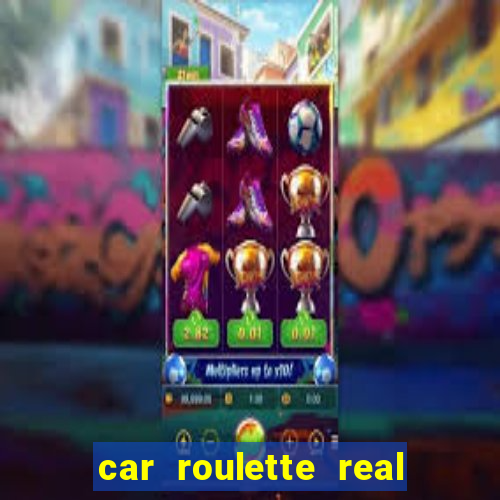 car roulette real cash game