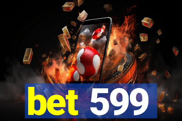 bet 599