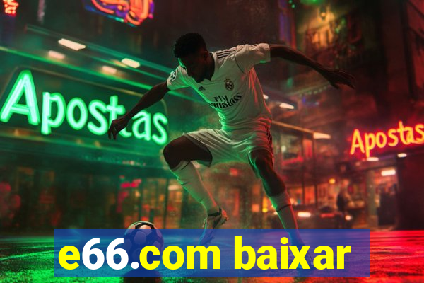 e66.com baixar