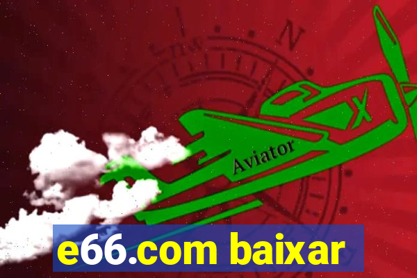 e66.com baixar