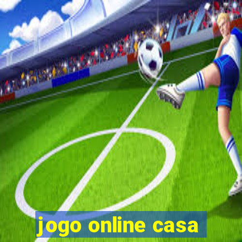 jogo online casa