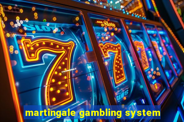 martingale gambling system