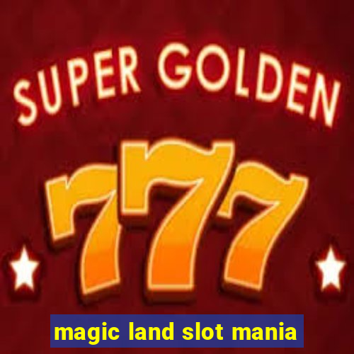 magic land slot mania