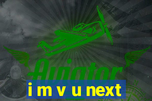 i m v u next