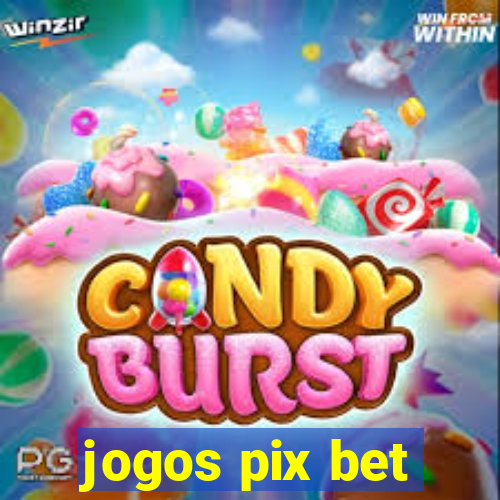 jogos pix bet