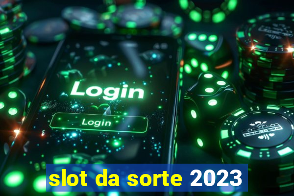 slot da sorte 2023