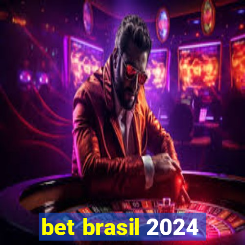 bet brasil 2024