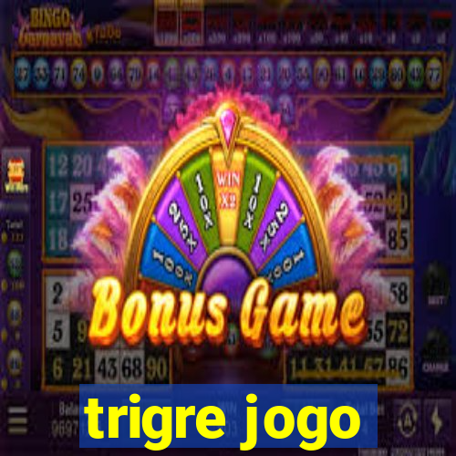 trigre jogo