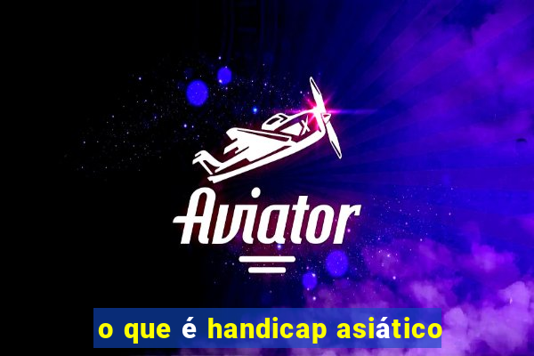 o que é handicap asiático