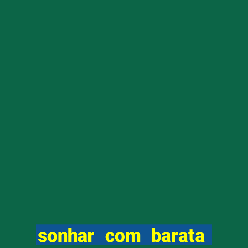 sonhar com barata no jogo do bicho