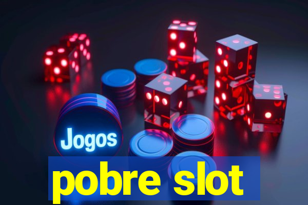 pobre slot