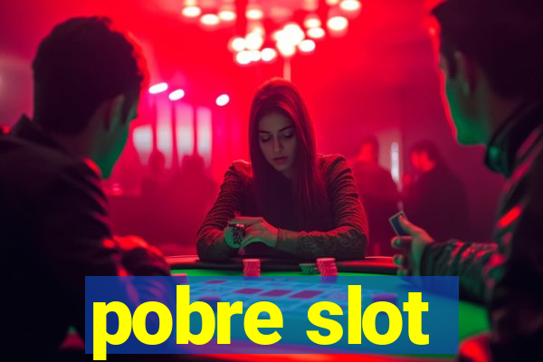 pobre slot