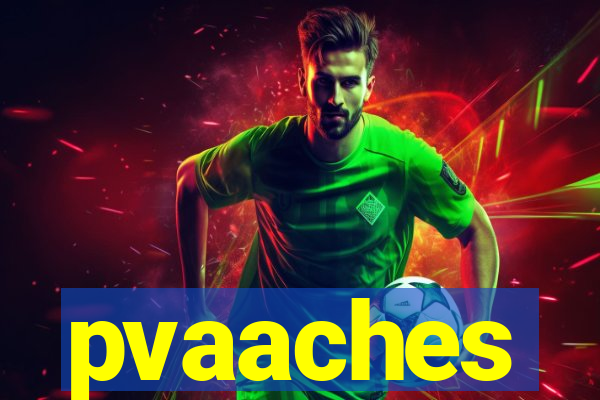 pvaaches